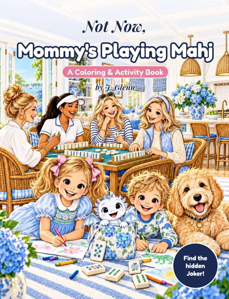Cover of Not Now, Mommy's Playing Mahj: moms laughing over a mahjong table while two kids and a doodle color on the rug